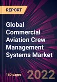 Global Commercial Aviation Crew Management Systems Market 2023-2027- Product Image