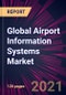 Global Airport Information Systems Market 2021-2025 - Product Thumbnail Image