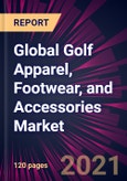Global Golf Apparel, Footwear, and Accessories Market 2021-2025- Product Image