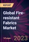 Global Fire-resistant Fabrics Market 2023-2027 - Product Thumbnail Image