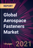 Global Aerospace Fasteners Market 2021-2025- Product Image