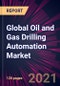 Global Oil and Gas Drilling Automation Market 2021-2025 - Product Thumbnail Image