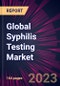 Global Syphilis Testing Market 2024-2028 - Product Thumbnail Image