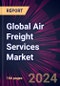Global Air Freight Services Market 2024-2028 - Product Thumbnail Image