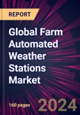 Global Farm Automated Weather Stations Market 2024-2028- Product Image