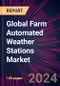 Global Farm Automated Weather Stations Market 2024-2028 - Product Thumbnail Image