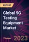 Global 5G Testing Equipment Market 2024-2028 - Product Thumbnail Image