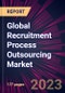 Global Recruitment Process Outsourcing Market 2023-2027 - Product Thumbnail Image