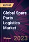 Global Spare Parts Logistics Market 2023-2027 - Product Thumbnail Image