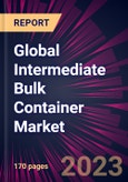 Global Intermediate Bulk Container Market 2024-2028- Product Image
