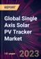 Global Single Axis Solar PV Tracker Market 2024-2028 - Product Image