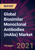 Global Biosimilar Monoclonal Antibodies (mAbs) Market 2021-2025- Product Image