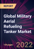 Global Military Aerial Refueling Tanker Market 2023-2027- Product Image