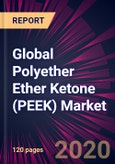 Global Polyether Ether Ketone (PEEK) Market 2020-2024- Product Image