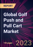 Global Golf Push and Pull Cart Market 2023-2027- Product Image