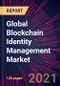 Global Blockchain Identity Management Market 2021-2025 - Product Thumbnail Image