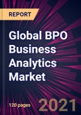 Global BPO Business Analytics Market 2021-2025- Product Image