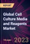 Global Cell Culture Media and Reagents Market 2023-2027 - Product Thumbnail Image