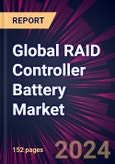 Global RAID Controller Battery Market 2024-2028- Product Image