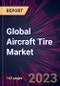 Global Aircraft Tire Market 2024-2028 - Product Thumbnail Image