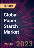 Global Paper Starch Market 2023-2027- Product Image