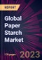 Global Paper Starch Market 2023-2027 - Product Image