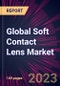 Global Soft Contact Lens Market 2023-2027 - Product Thumbnail Image