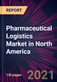 Pharmaceutical Logistics Market in North America 2021-2025- Product Image