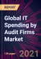 Global IT Spending by Audit Firms Market 2021-2025 - Product Thumbnail Image