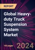 Global Heavy-duty Truck Suspension System Market 2024-2028- Product Image