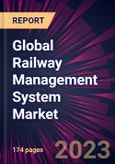 Global Railway Management System Market 2023-2027- Product Image