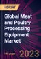 Global Meat and Poultry Processing Equipment Market 2023-2027 - Product Image