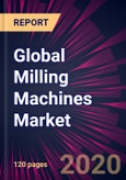 Global Milling Machines Market 2020-2024- Product Image