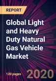 Global Light and Heavy Duty Natural Gas Vehicle Market 2020-2024- Product Image