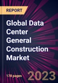 Global Data Center General Construction Market 2024-2028- Product Image