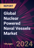 Global Nuclear Powered Naval Vessels Market 2024-2028- Product Image
