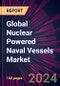Global Nuclear Powered Naval Vessels Market 2024-2028 - Product Thumbnail Image