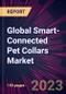 Global Smart-Connected Pet Collars Market 2023-2027 - Product Image