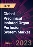 Global Preclinical Isolated Organ Perfusion System Market 2024-2028- Product Image