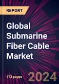 Global Submarine Fiber Cable Market 2024-2028- Product Image