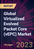 Global Virtualized Evolved Packet Core (vEPC) Market 2023-2027- Product Image
