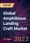 Global Amphibious Landing Craft Market 2024-2028 - Product Thumbnail Image