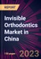 Invisible Orthodontics Market in China 2024-2028 - Product Image
