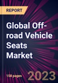 Global Off-road Vehicle Seats Market 2024-2028- Product Image