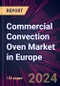 Commercial Convection Oven Market in Europe 2024-2028 - Product Image