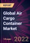 Global Air Cargo Container Market 2022-2026 - Product Thumbnail Image