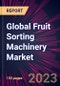 Global Fruit Sorting Machinery Market 2023-2027 - Product Thumbnail Image