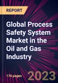 Global Process Safety System Market in the Oil and Gas Industry 2023-2027- Product Image