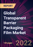 Global Transparent Barrier Packaging Film Market 2022-2026- Product Image