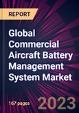 Global Commercial Aircraft Battery Management System Market 2024-2028- Product Image